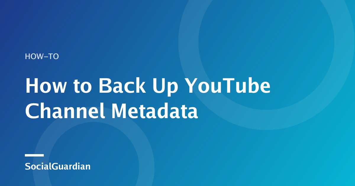 Checklist for backing up YouTube channel metadata