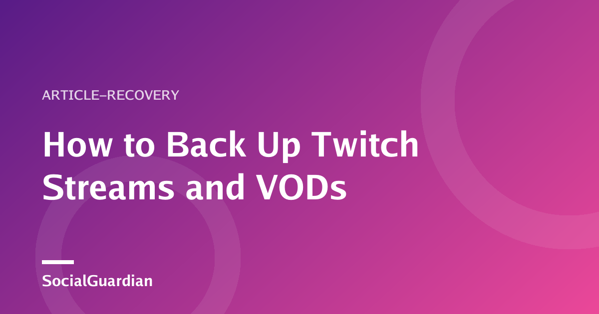 Twitch stream backup workflow
