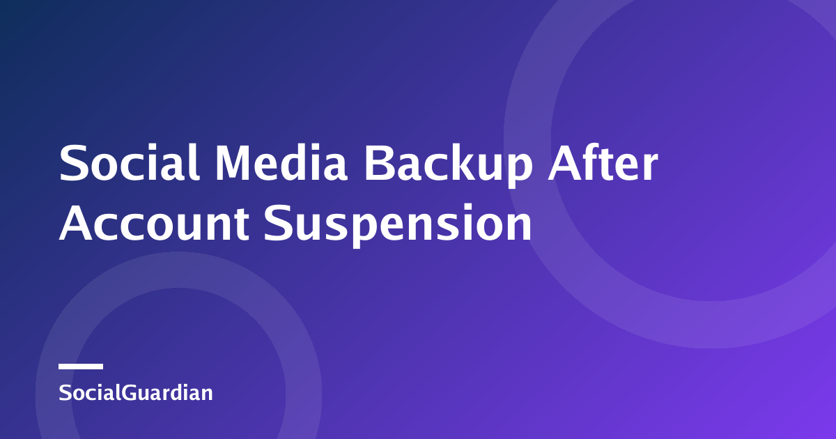 Person preserving social media content and account records after a suspension